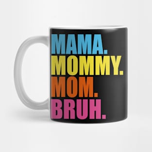 MAMA MOMMY MOM BRUH Mug